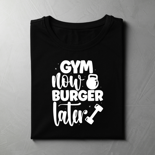 GYM NOW BURGER LATER