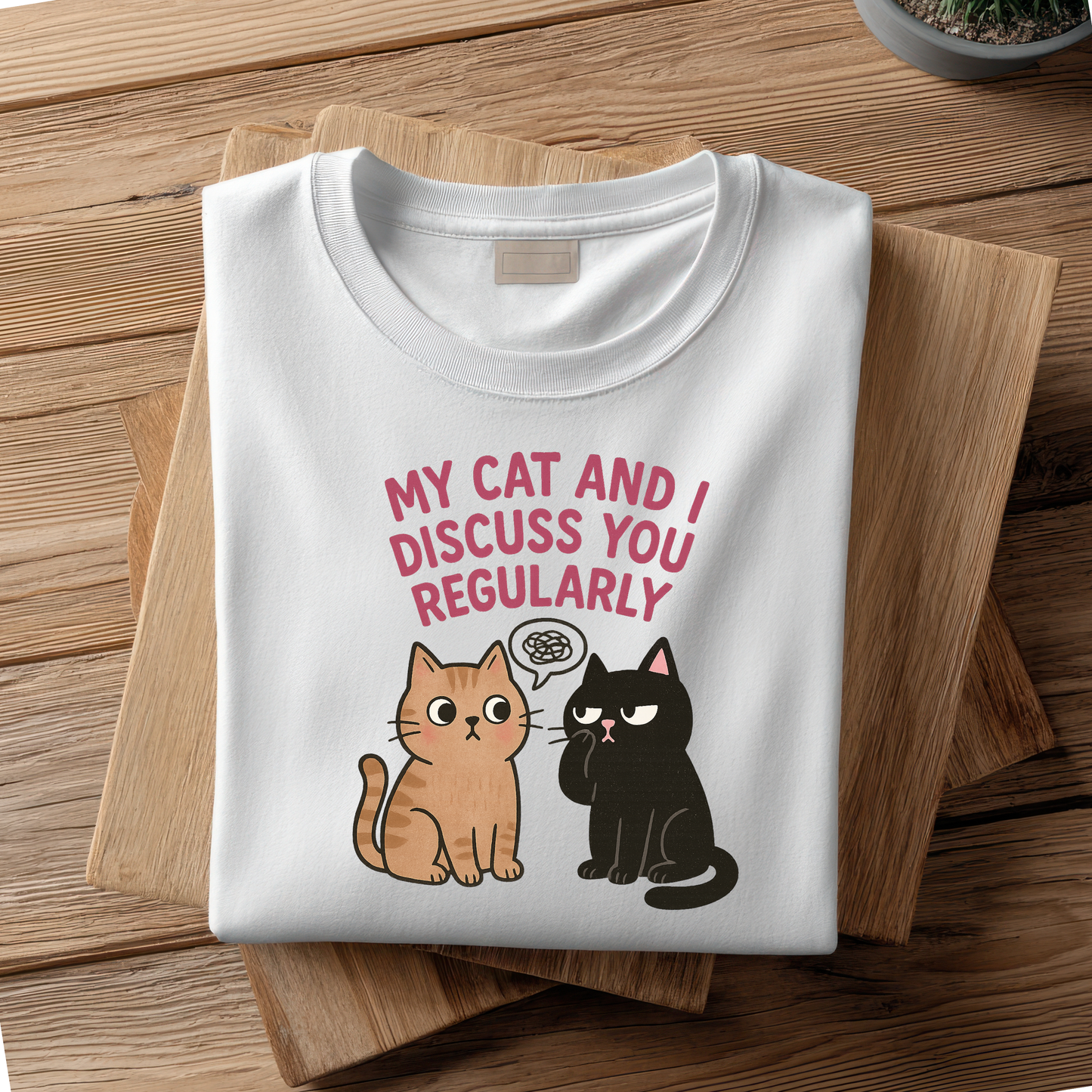My Cat And I Discuss How Stupid People Are — Unisex Tee