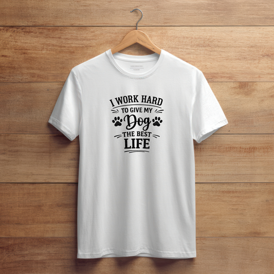 I WORK HARD SO MY DOG