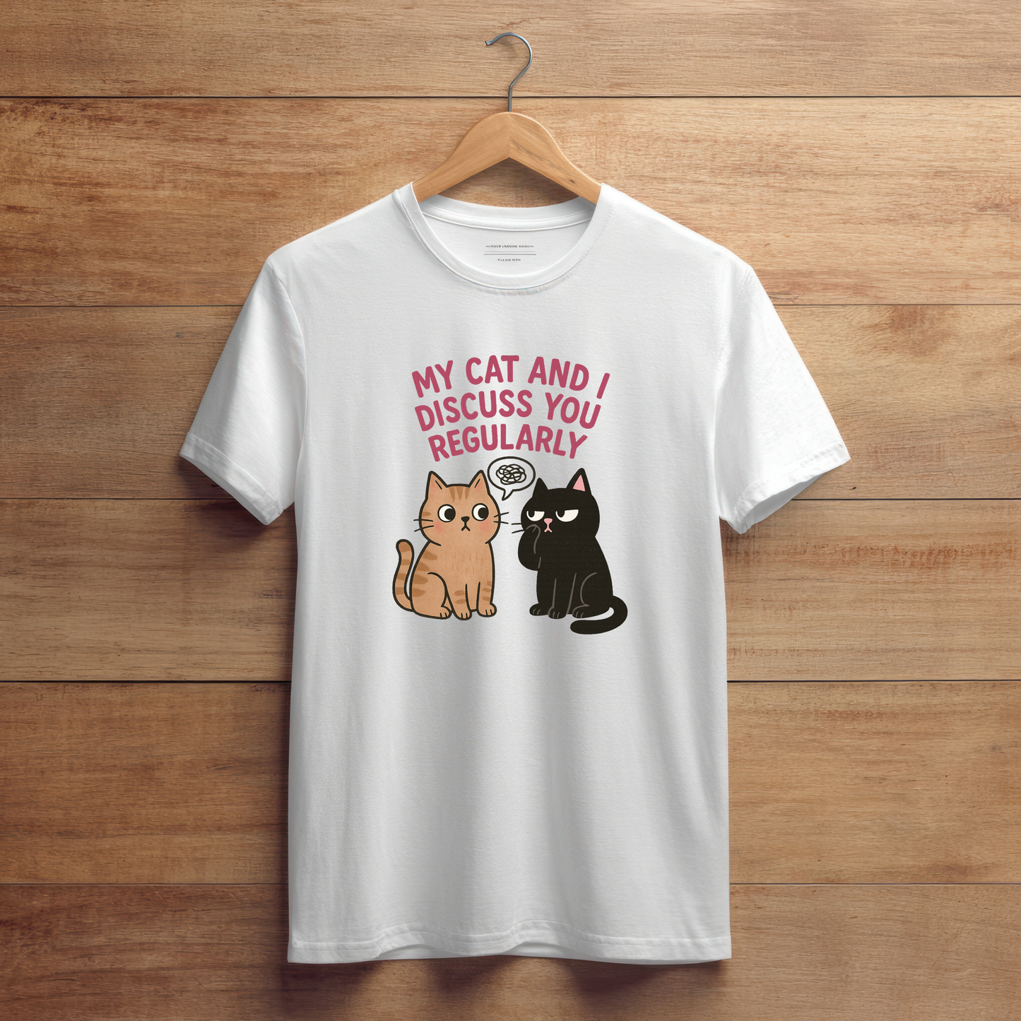 My Cat And I Discuss How Stupid People Are — Unisex Tee