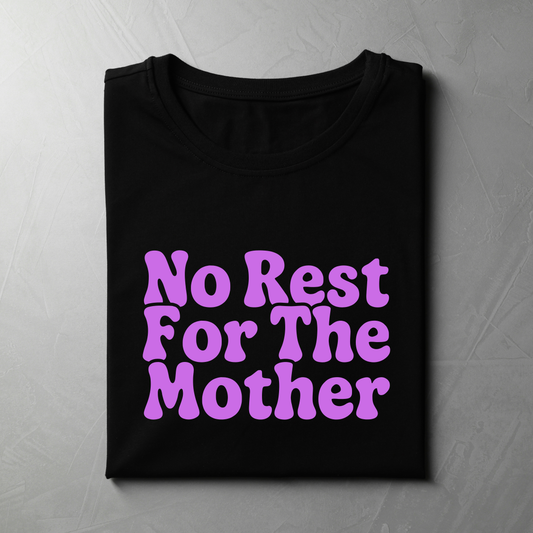 NO REST FOR THE MOTHER